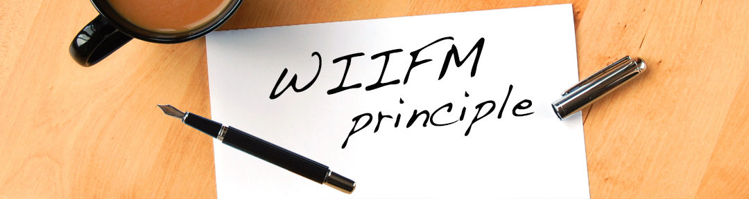 WIIFM Principle: The Secret To Grabbing Audience Attention