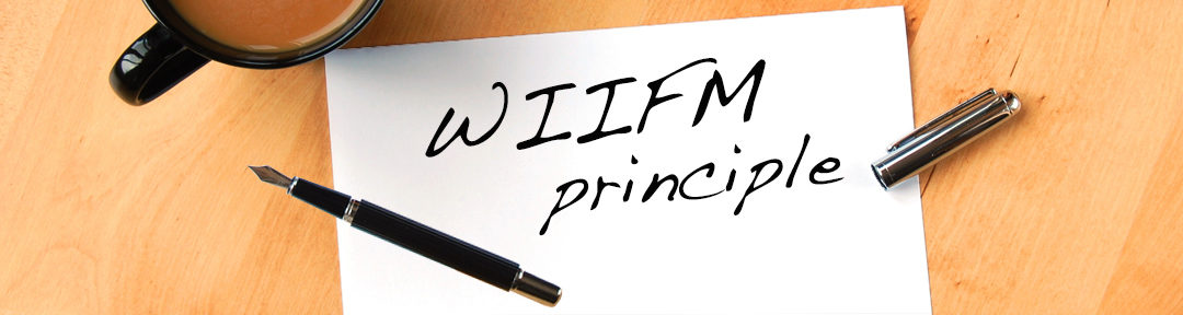 WIIFM Principle: The Secret To Grabbing Audience Attention