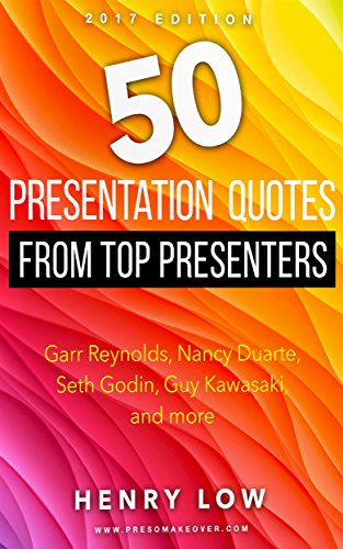 Presentation Books - 50 Presentation Quotes from Top Presenters: Garr Reynolds, Nancy Duarte, Seth Godin, Guy Kawasaki, and more